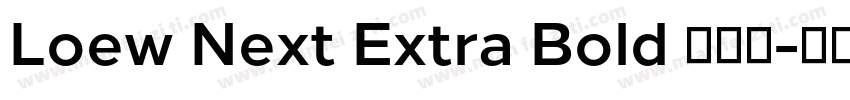 Loew Next Extra Bold 超粗体字体转换